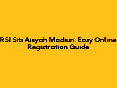 RSI Siti Aisyah Madiun: Easy Online Registration Guide
