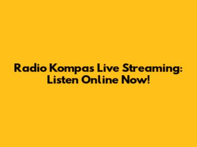 Radio Kompas Live Streaming: Listen Online Now!