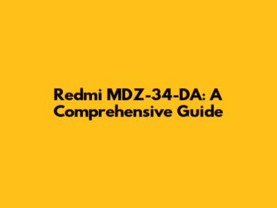 Redmi MDZ-34-DA: A Comprehensive Guide