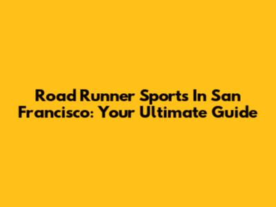 Road Runner Sports In San Francisco: Your Ultimate Guide