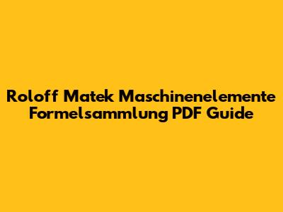 Roloff Matek Maschinenelemente Formelsammlung PDF Guide