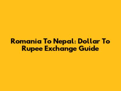 Romania To Nepal: Dollar To Rupee Exchange Guide