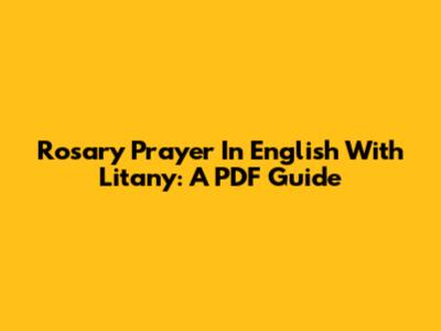 Rosary Prayer In English With Litany: A PDF Guide