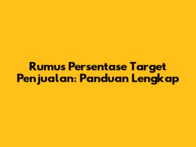 Rumus Persentase Target Penjualan: Panduan Lengkap