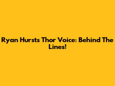 Ryan Hurst's Thor Voice: Behind The Lines!