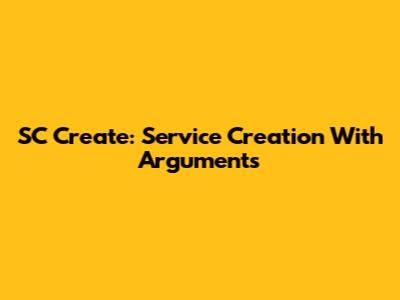 SC Create: Service Creation With Arguments