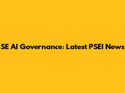 SE AI Governance: Latest PSEI News