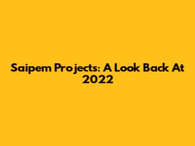 Saipem Projects: A Look Back At 2022