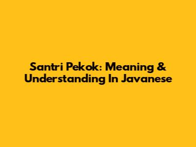 Santri Pekok: Meaning & Understanding In Javanese
