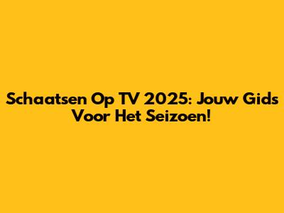 Schaatsen Op TV 2025: Jouw Gids Voor Het Seizoen!
