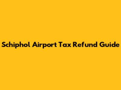 Schiphol Airport Tax Refund Guide
