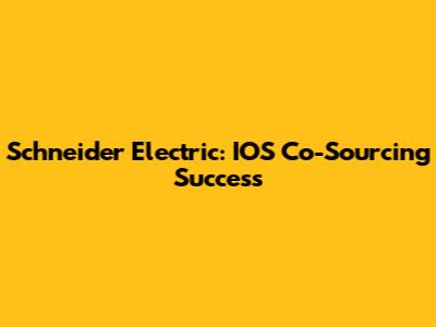 Schneider Electric: IOS Co-Sourcing Success