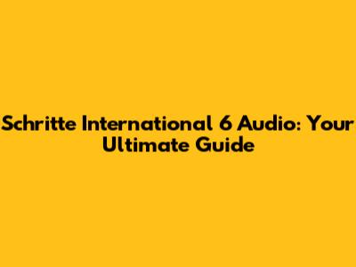 Schritte International 6 Audio: Your Ultimate Guide