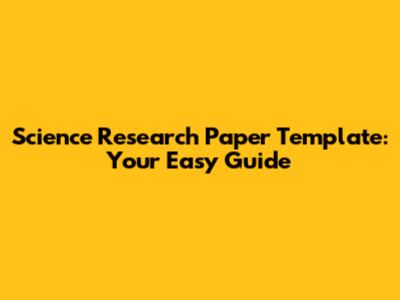 Science Research Paper Template: Your Easy Guide
