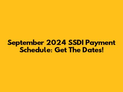 September 2024 SSDI Payment Schedule: Get The Dates!
