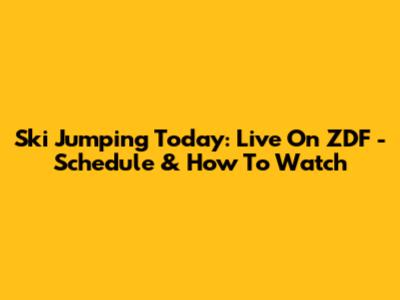 Ski Jumping Today: Live On ZDF - Schedule & How To Watch