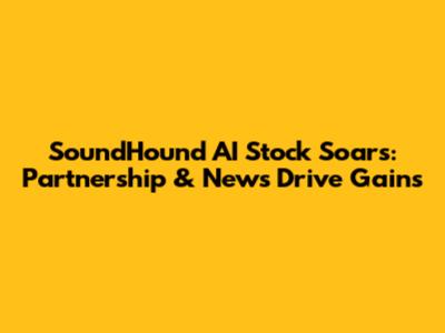 SoundHound AI Stock Soars: Partnership & News Drive Gains