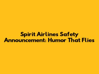 Spirit Airlines Safety Announcement: Humor That Flies
