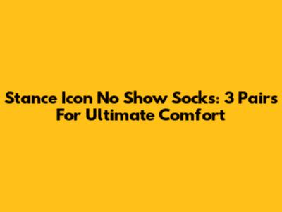 Stance Icon No Show Socks: 3 Pairs For Ultimate Comfort