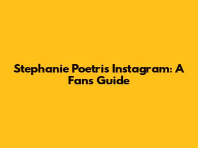 Stephanie Poetri's Instagram: A Fan's Guide