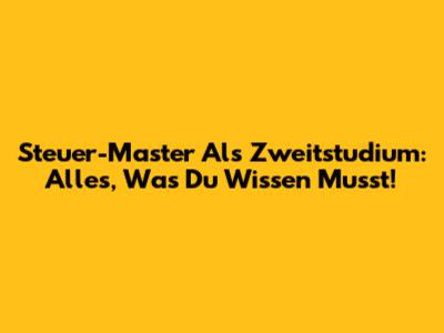 Steuer-Master Als Zweitstudium: Alles, Was Du Wissen Musst!