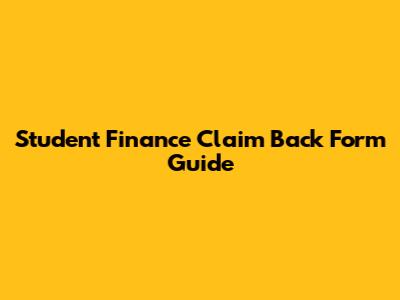 Student Finance Claim Back Form Guide