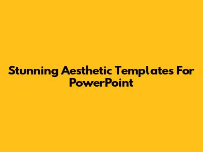 Stunning Aesthetic Templates For PowerPoint