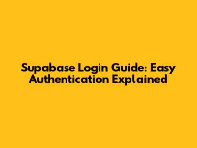 Supabase Login Guide: Easy Authentication Explained
