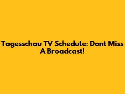 Tagesschau TV Schedule: Don't Miss A Broadcast!
