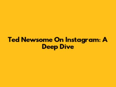 Ted Newsome On Instagram: A Deep Dive
