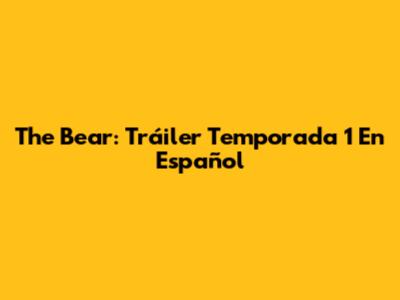 The Bear: Tráiler Temporada 1 En Español