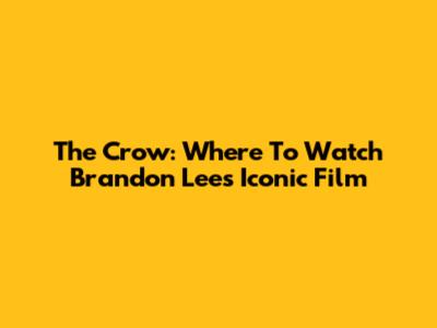 The Crow: Where To Watch Brandon Lee's Iconic Film