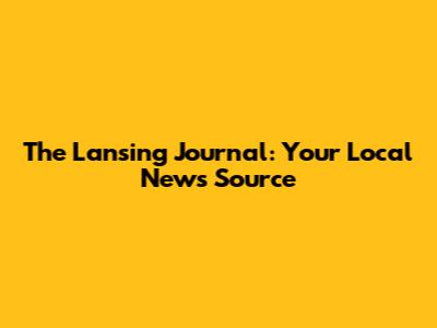 The Lansing Journal: Your Local News Source