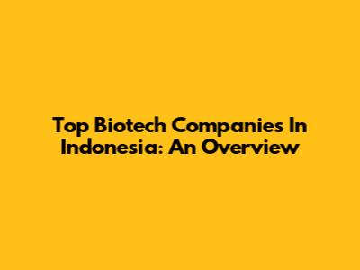 Top Biotech Companies In Indonesia: An Overview
