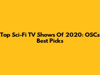 Top Sci-Fi TV Shows Of 2020: OSC's Best Picks
