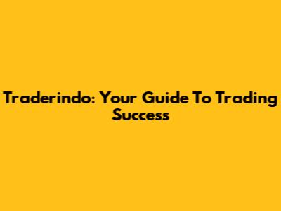 Traderindo: Your Guide To Trading Success