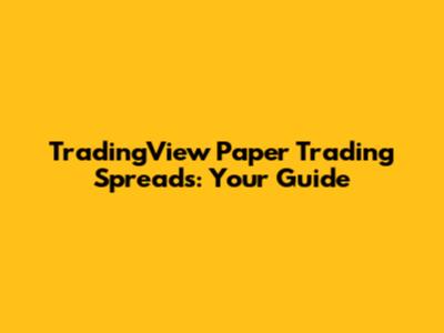TradingView Paper Trading Spreads: Your Guide