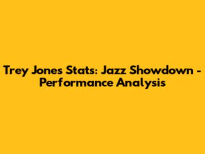 Trey Jones Stats: Jazz Showdown - Performance Analysis