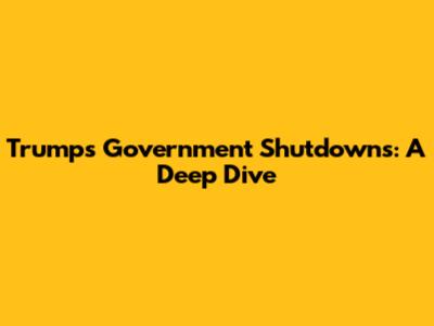 Trump's Government Shutdowns: A Deep Dive