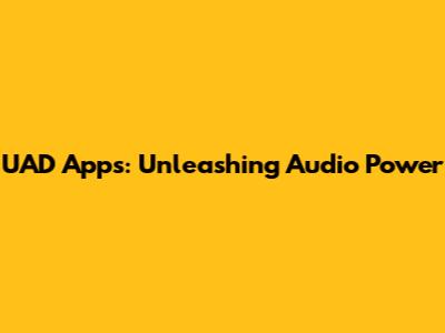 UAD Apps: Unleashing Audio Power
