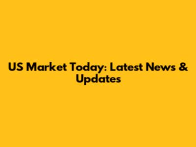 US Market Today: Latest News & Updates