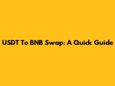 USDT To BNB Swap: A Quick Guide