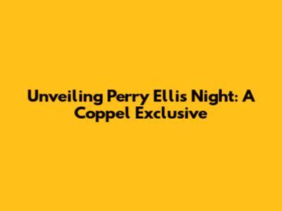 Unveiling Perry Ellis Night: A Coppel Exclusive