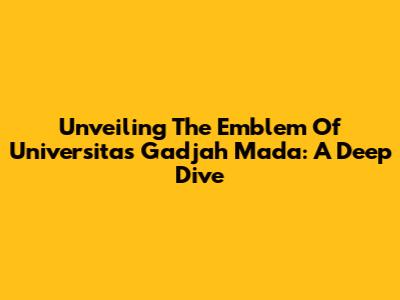 Unveiling The Emblem Of Universitas Gadjah Mada: A Deep Dive