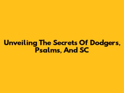 Unveiling The Secrets Of Dodgers, Psalms, And SC