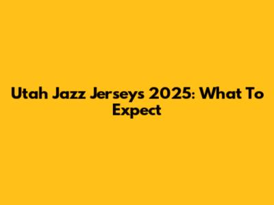 Utah Jazz Jerseys 2025: What To Expect