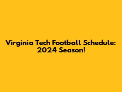 Virginia Tech Football Schedule: 2024 Season!