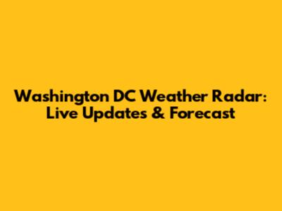 Washington DC Weather Radar: Live Updates & Forecast