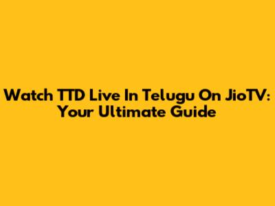 Watch TTD Live In Telugu On JioTV: Your Ultimate Guide