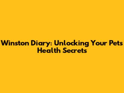 Winston Diary: Unlocking Your Pet's Health Secrets